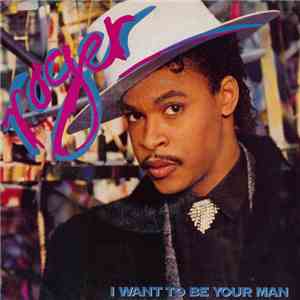 Roger - I Want To Be Your Man