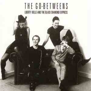 The Go-Betweens - Liberty Belle And The Black Diamond Express