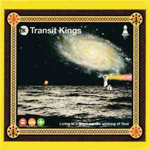 Transit Kings - Living In A Giant Candle Winking At God