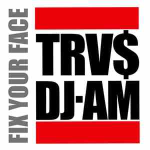 TRV$ DJ-AM - Fix Your Face