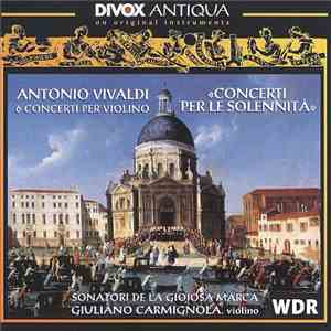 Antonio Vivaldi - Sonatori De La Gioiosa Marca, Giuliano Carmignola - Conce ...
