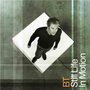 BT - Still Life In Motion
