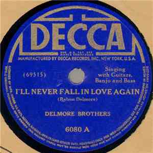 Delmore Brothers - I'll Never Fall In Love Again / New False Hearted Girl