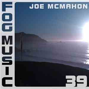 Joe McMahon  - Fog Music 39