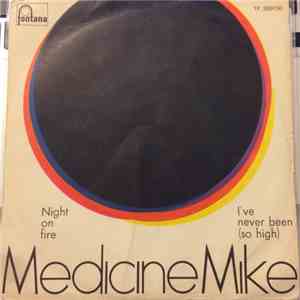 Medicine Mike - Night Of Fire/I've Never Been So High