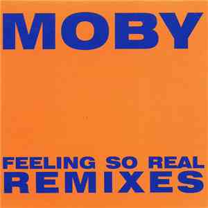 Moby - Feeling So Real (Remixes)