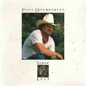 Paul Overstreet - Sowin' Love