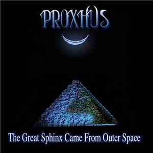 Proxhus - The Great Sphinx (Came From Outer Space)
