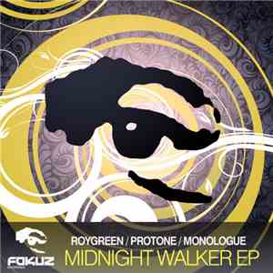 RoyGreen & Protone & Monologue - Midnight Walker EP