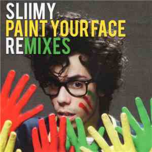 Sliimy - Paint Your Face (Remixes)