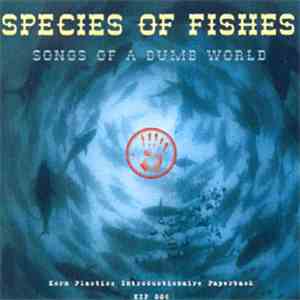 Species Of Fishes - Songs Of A Dumb World