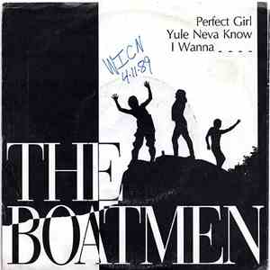 The Boatmen - Perfect Girl / I Wanna... / Yule Neva No