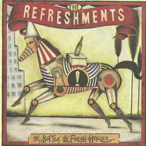 The Refreshments - The Bottle & Fresh Horses