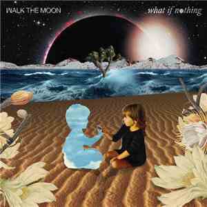 Walk The Moon  - What If Nothing