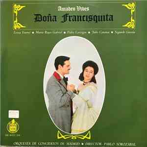 Amadeo Vives, Orquestra De Conciertos De Madrid ,Director Pablo Sorozábal - Doña Francisquita: Comedia Lírica En Tres Actos