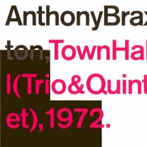 Anthony Braxton - Town Hall (Trio & Quintet) 1972