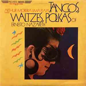 Arthur Moreira Lima, Ernesto Nazareth - Arthur Moreira Lima Plays Tangos, W ...