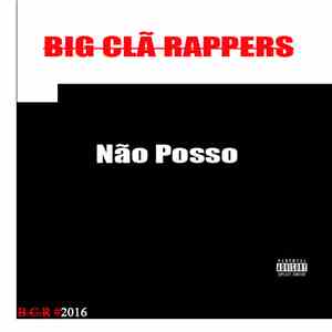 Big Clã Rappers - Não Posso (Remix)