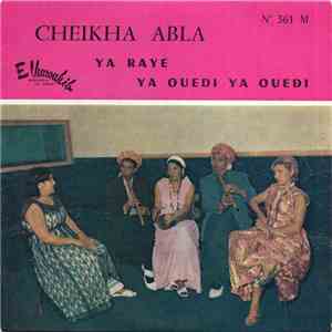 Cheikha Abla - Ya Raye / Ya Ouedi Ya Ouedi