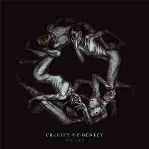 Crucify Me Gently - Circles