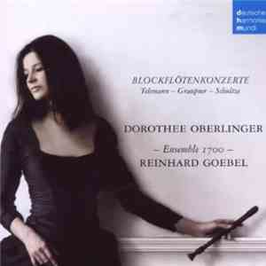 Dorothee Oberlinger - Ensemble 1700 - Reinhard Goebel | Telemann - Graupner ...