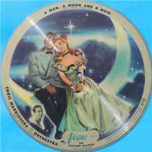 Enric Madriguera And His Orchestra - A Man, A Moon And A Maid / Cuban Yodelin' Man