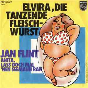 Jan Flint - Elvira, Die Tanzende Fleischwurst