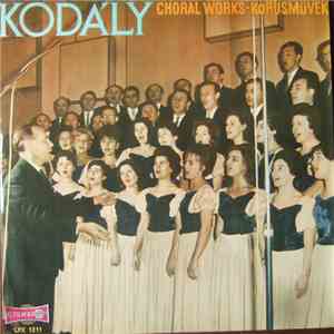 Kodály, Debracen Kodály Chorus, György Gulyás - Choral Works - Kórusmüvek