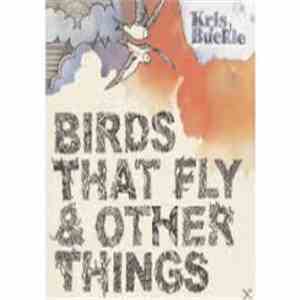 Kris Buckle - Birds That Fly & Other Things