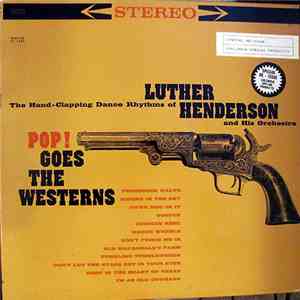 Luther Henderson And His Orchestra - Pop! Goes The Westerns