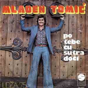 Mladen Tomić - Po Tebe Ću Sutra Doći