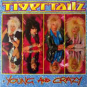 Tigertailz - Young And Crazy