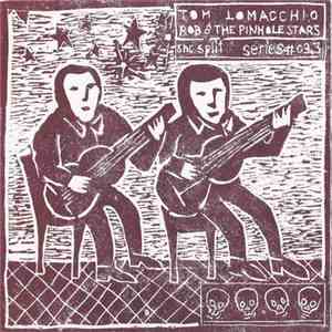 Tom LoMacchio & Rob & The Pinhole Stars - Tom LoMacchio / Rob & The Pinhole ...