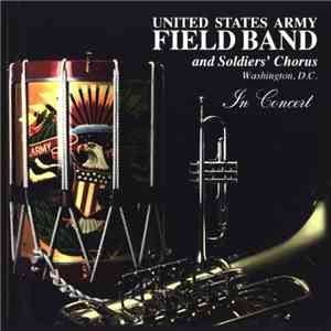United States Army Field Band And Soldiers' Chorus - In Concert