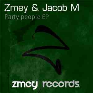 Zmey  & Jacob M  - Party People EP