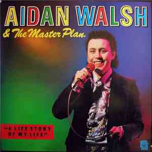 Aidan Walsh & The Master Plan - “A Life Story Of My Life”