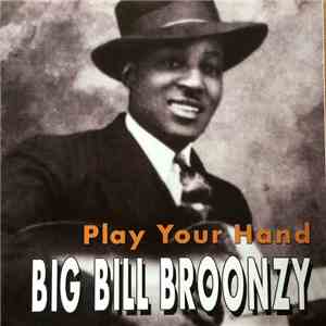 Big Bill Broonzy - Play Your Hand