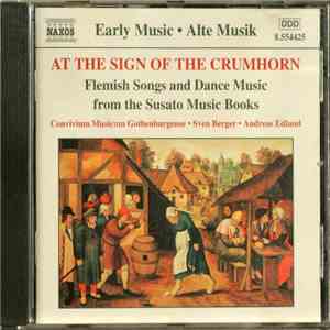 Convivium Musicum Gothenburgense, Sven Berger, Andreas Edlund  - At The Sign Of The Crumhorn Flemish Songs And Dance Music From The Susato Music Books