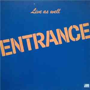 Entrance  - Live As Well