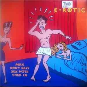 E-Rotic - Max Don't Have Sex With Your Ex