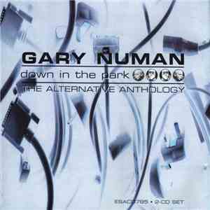 Gary Numan - Down In The Park: The Alternative Anthology