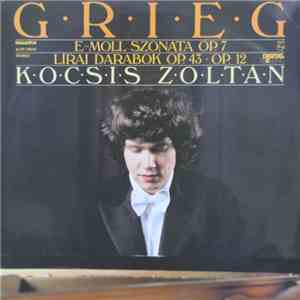 Grieg, Kocsis Zoltán - E-Moll Szonáta Op. 7 / Lírai Darabok Op. 43 ‧ Op. 12