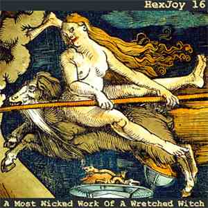 HexJoy 16 - A Most Wicked Work Of A Wretched Witch