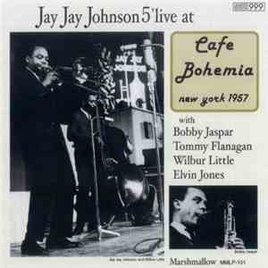 Jay Jay Johnson 5 - Live At Cafe Bohemia New York 1957