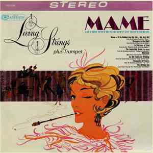 Living Strings Plus Trumpet - Mame And Other Songs From Broadway And Motion ...