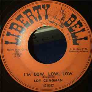 Loy Clingman - It’s Nothing To Me / I’m Low Low Low