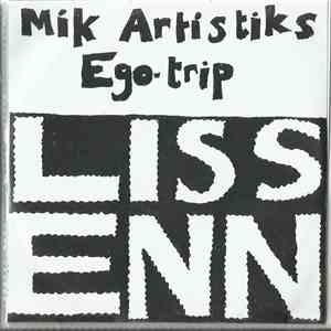Mik Artistik's Ego Trip - Lissenn