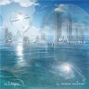 Moon Mirror - 10 Songs To My Eternal Sea Of Dreams