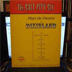 Salt City Six - Salt City Six Plays the Classics in Dixieland
