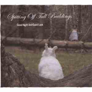 Spitting Off Tall Buildings - Good Night And Good Luck